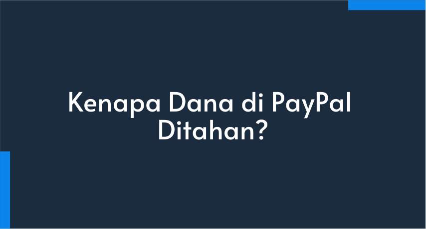 Kenapa Dana di PayPal Ditahan