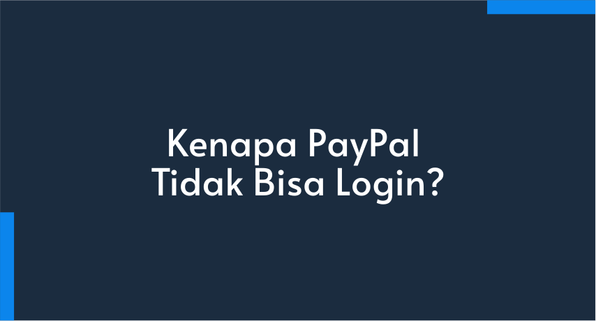 Kenapa PayPal Tidak Bisa Login