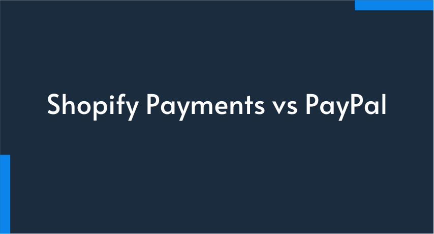 Shopify Payments vs PayPal